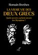 La vraie vie des dieux grecs